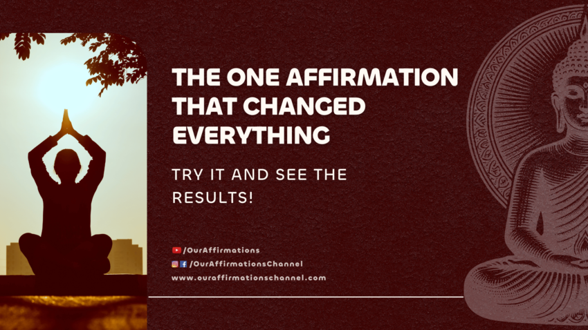 The One Affirmation That Changed Everything Try It and See the Results!